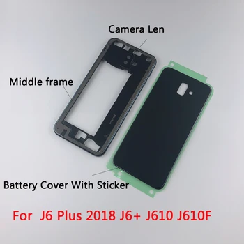 Locuințe Caz Pentru Samsung Galaxy J6 Plus 2018 J6+ J610 J610F Mijlocul Cadru + Baterie Ușa din Spate a Acoperi Cu Autocolant+ Camera Len s