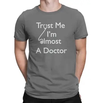 Ai încredere în Mine, eu sunt Aproape Un Doctor Tricou Barbati Femei Medicale Rece Tees Bumbac Echipajul Gât Tricou Maneca Scurta Original de Îmbrăcăminte